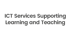 ICT Services Supporting Learning and Teaching ICT Services Supporting Learning and Teaching